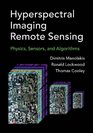 Hyperspectral Imaging Remote Sensing Physics Sensors and Algorithms