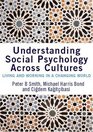 Understanding Social Psychology Across Cultures Living and Working in a Changing World