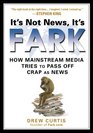 It's Not News It's Fark How Mass Media Tries to Pass Off Crap As News