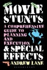 Movie Stunts  Special Effects A Comprehensive Guide to Planning and Execution