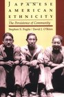 Japanese American Ethnicity The Persistence of Community