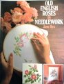 Old English Roses in Needlework