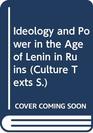 Ideology and Power in the Age of Lenin in Ruins