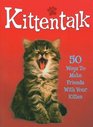 Kittentalk 50 Ways to Make Friends With Your Kitten