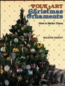 Folk Art Christmas Ornaments How to Make Them