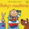 Baby's Mealtime (Baby's World Series)