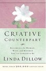 Creative Counterpart : Becoming the Woman, Wife, and Mother You've Longed to Be