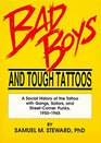 Bad Boys and Tough Tattoos A Social History of the Tattoo With Gangs Sailors and StreetCorner Punks 19501965