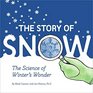 The Story of Snow The Science of Winter's Wonder