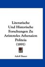 Literarische Und Historische Forschungen Zu Aristoteles Athenaion Politeia