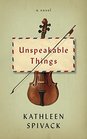 Unspeakable Things A novel