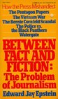 Between Fact and Fiction The Problem of Journalism