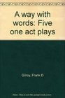A way with words Five one act plays