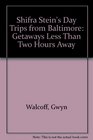 Shifra Stein's Day Trips from Baltimore Getaways Less Than Two Hours Away