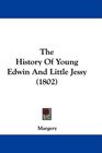The History Of Young Edwin And Little Jessy
