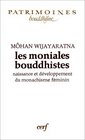 Les moniales bouddhistes Naissance et developpement du monachisme feminin