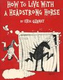 How to live with a headstrong horse