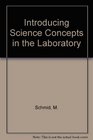 Introducing Science Concepts in the Laboratory