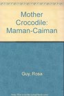 Mother Crocodile MamanCaiman