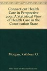 Connecticut Health Care in Perspective 2001 A Statistical View of Health Care in the Constitution State