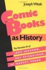 Comic Books As History The Narrative Art of Jack Jackson Art Spiegelman and Harvey Pekar