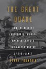 The Great Quake How the Biggest Earthquake in North America Changed Our Understanding of the Planet