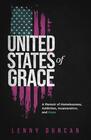 United States of Grace A Memoir of Homelessness Addiction Incarceration and Hope