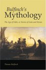Bulfinch's Mythology: The Age of Fable, or Stories of Gods and Heroes