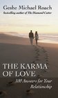 The Karma of Love 100 Answers for Your Relationship from the Ancient Wisdom of Tibet