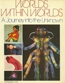 Worlds Within Worlds A Journey into the Unknown