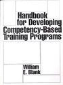 Handbook for Developing CompetencyBased Training Programs