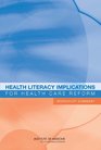 Health Literacy Implications for Health Care Reform Workshop Summary