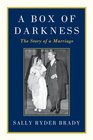 A Box of Darkness The Story of a Marriage