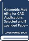 Geometric Modeling for CAD Applications Selected and Expanded Papers from the Ifip Wg 52 Working Conference