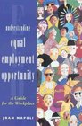 Understanding Equal Employment Opportunity A Guide for the Workplace