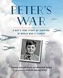 Peter's War A Boy's True Story of Survival in World War II Europe