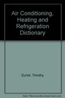 Air Conditioning Heating and Refrigeration Dictionary