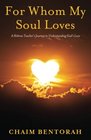 For Whom My Soul Loves A Hebrew Teacher's Journey to Understanding God's Love