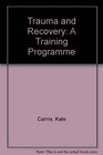 Trauma and Recovery A Training Programme