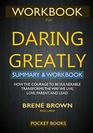 WORKBOOK for Daring Greatly How the Courage to Be Vulnerable Transforms the Way We Live Love Parent and Lead