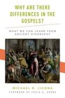 Why Are There Differences in the Gospels What We Can Learn from Ancient Biography