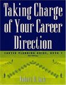 Taking Charge of Your Career Direction  Career Planning Guide Book 1