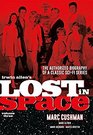 Irwin Allen's Lost in Space Volume 3 The Authorized Biography of a Classic SciFi Series