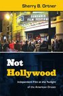Not Hollywood Independent Film at the Twilight of the American Dream