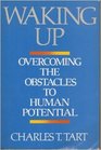Waking Up Overcoming the Obstacles to Human Potential