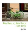 Abby Blake or Bound Out at Farm Service