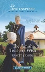 The Amish Teacher's Wish (Love Inspired, No 1346) (Larger Print)