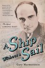 A Ship Without A Sail The Life of Lorenz Hart