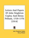 Letters And Papers Of John Singleton Copley And Henry Pelham 17391776