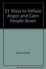 21 Ways to Defuse Anger and Calm People Down